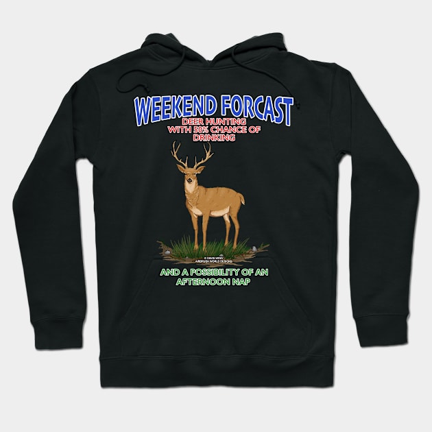 Weekend Forcast Deer Hunting And Chance Of Drinking Funny Hunters Novelty Gift Hoodie by Airbrush World